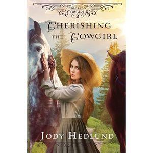 Cherishing the Cowgirl: A Sweet Historical Romance -- Jody Hedlund